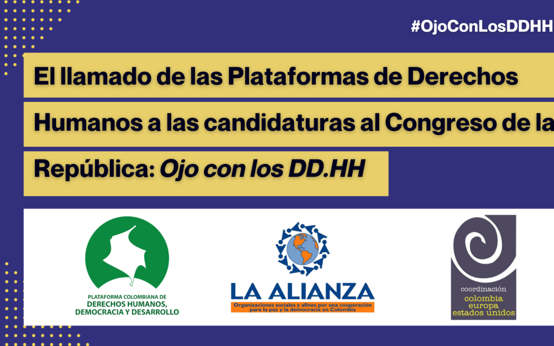 El llamado de las Plataformas de Derechos Humanos a las candidaturas al Congreso de la República: Ojo con los DD.HH