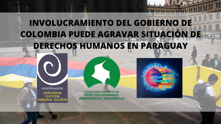 INVOLUCRAMIENTO DEL GOBIERNO DE COLOMBIA PUEDE AGRAVAR SITUACIÓN DE DERECHOS HUMANOS EN PARAGUAY