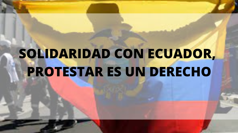 SOLIDARIDAD CON ECUADOR, PROTESTAR ES UN DERECHO