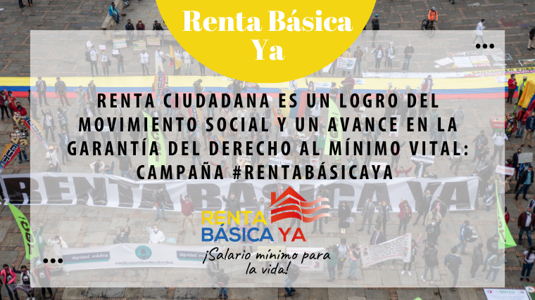 Renta ciudadana es un logro del movimiento social y un avance en la garantía del derecho al mínimo vital: Campaña #RentaBásicaYa