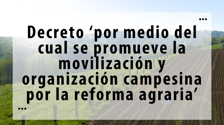 Decreto por medio del cual se promueve la movilización y organización campesina por la reforma agraria