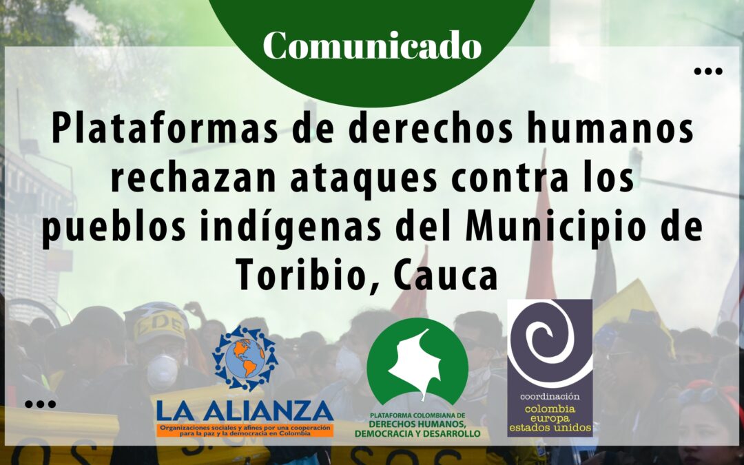 Plataformas de derechos humanos rechazan ataques contra los pueblos indígenas del Municipio de Toribio, Cauca