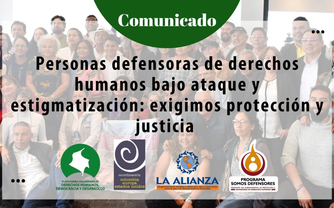 Personas defensoras de derechos humanos bajo ataque y estigmatización: exigimos protección y justicia