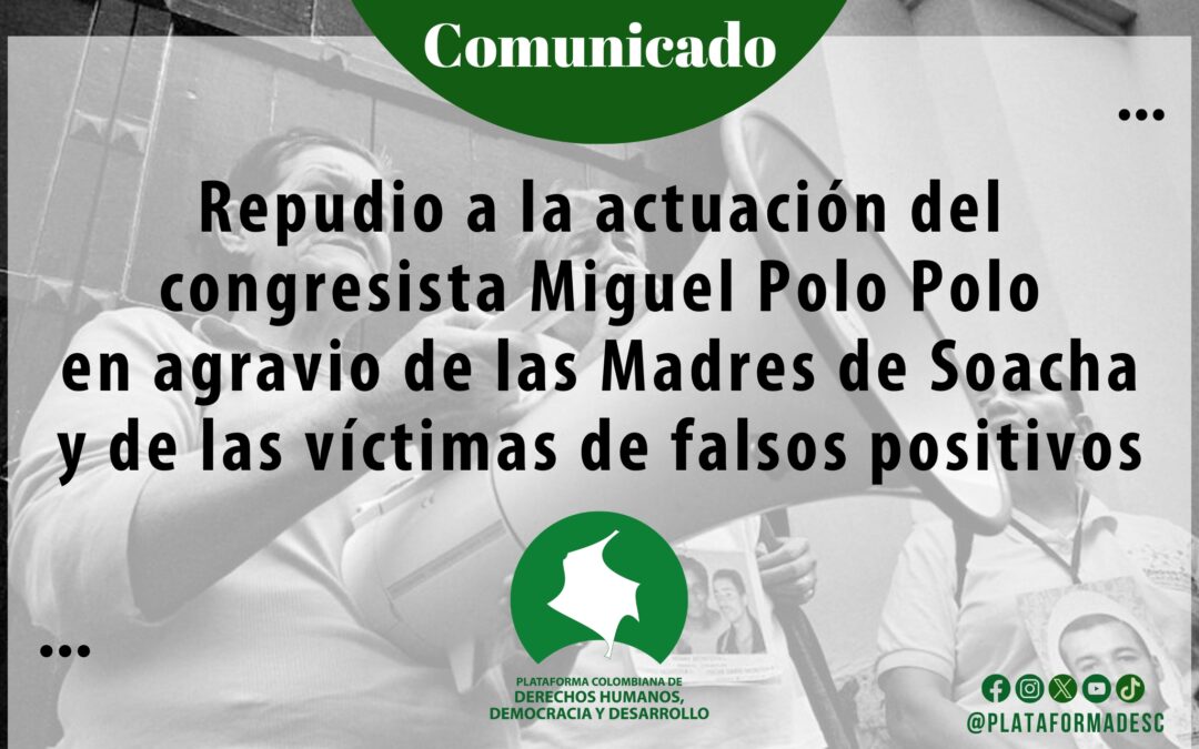 Repudio a la actuación del congresista Miguel Polo Polo en agravio de las Madres de Soacha y de las víctimas de falsos positivos