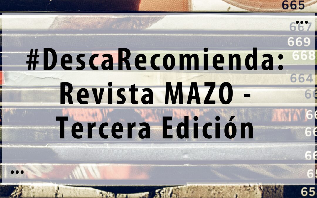 #DescaRecomienda: Revista MAZO – Tercera Edición