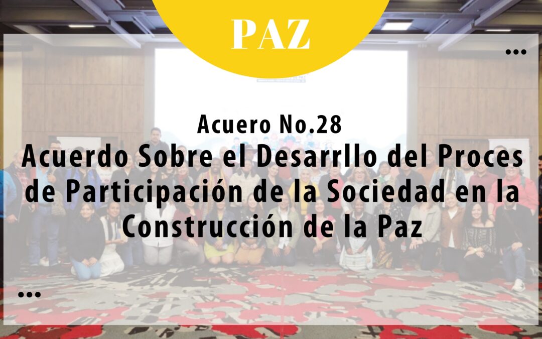 Acuerdo No.28 – Acuerdo Sobre el Desarrollo del Proceso de Participación de la Sociedad en la Construcción de la Paz