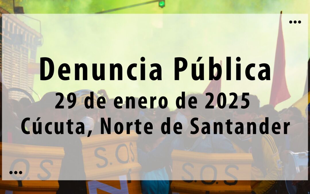 Denuncia Pública 29 de enero de 2025 Cúcuta, Norte de Santander