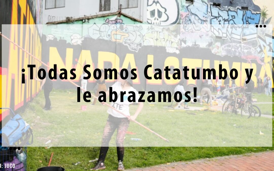 ¡Todas Somos Catatumbo y le abrazamos!