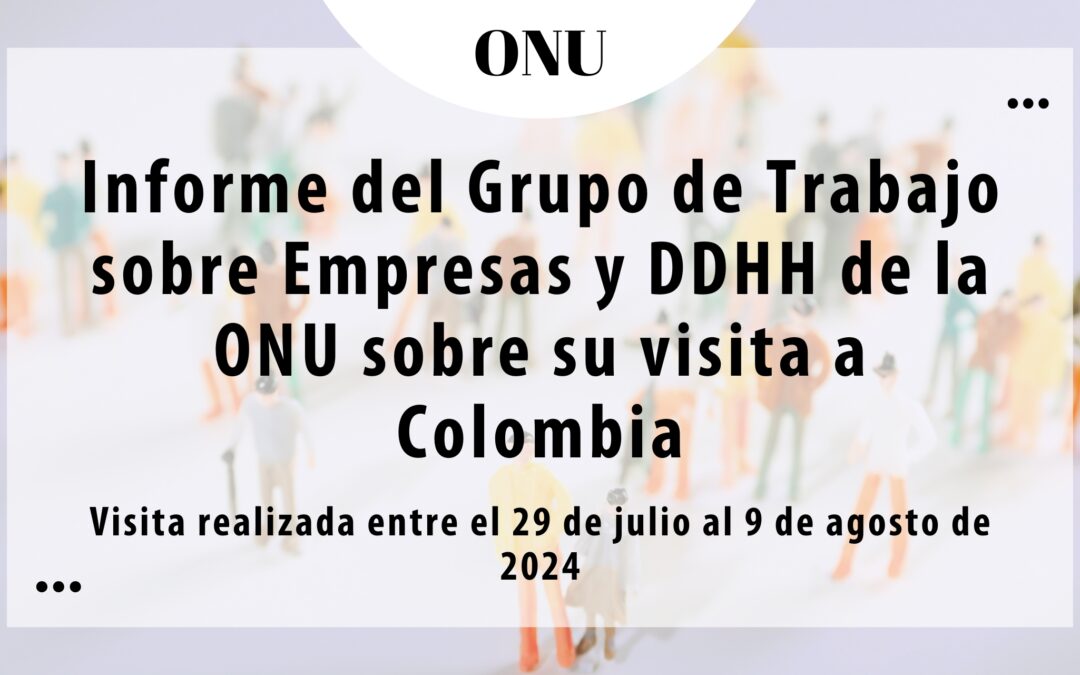 Informe del Grupo de Trabajo sobre Empresas y DDHH de la ONU sobre su visita a Colombia