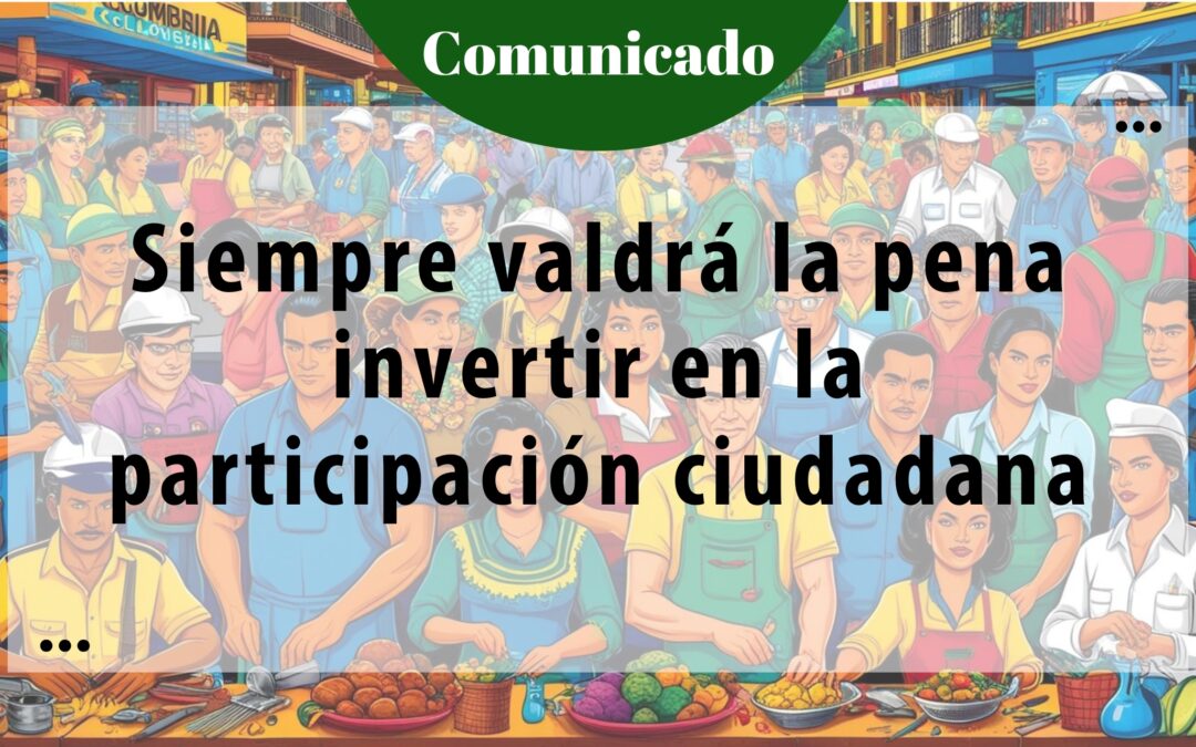 Siempre valdrá la pena invertir en la participación ciudadana