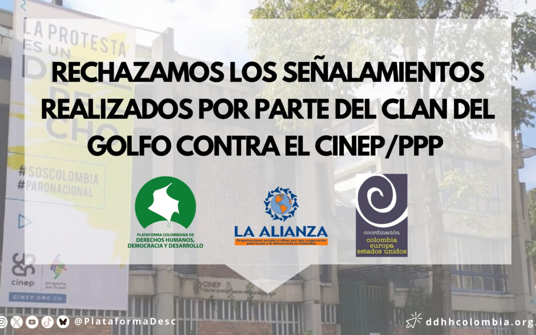 RECHAZAMOS LOS SEÑALAMIENTOS REALIZADOS POR PARTE DEL CLAN DEL GOLFO CONTRA EL CINEP/PPP