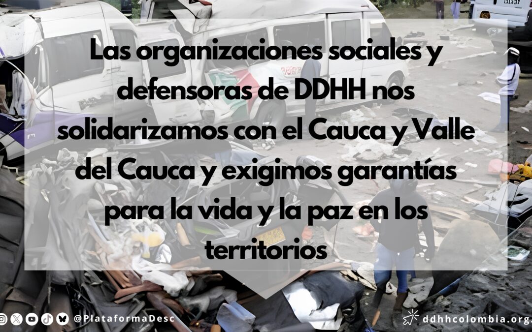 LAS ORGANIZACIONES SOCIALES Y DEFENSORAS DE DDHH NOS SOLIDARIZAMOS CON EL CAUCA Y VALLE DEL CAUCA Y EXIGIMOS GARANTÍAS PARA LA VIDA Y LA PAZ EN LOS TERRITORIOS
