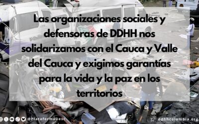 LAS ORGANIZACIONES SOCIALES Y DEFENSORAS DE DDHH NOS SOLIDARIZAMOS CON EL CAUCA Y VALLE DEL CAUCA Y EXIGIMOS GARANTÍAS PARA LA VIDA Y LA PAZ EN LOS TERRITORIOS